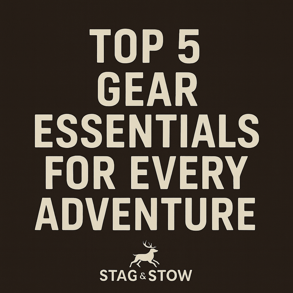 Top 5 Gear Essentials for Every Adventure