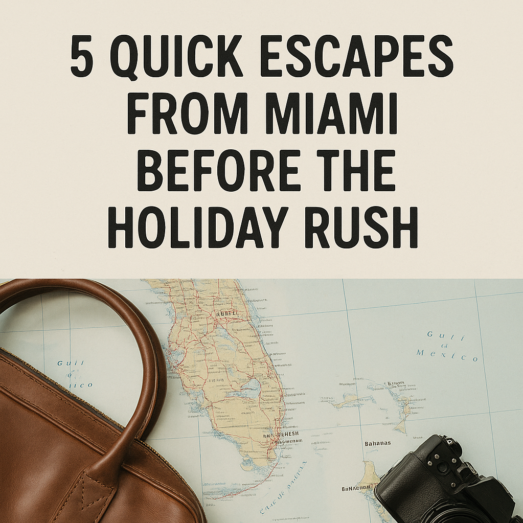 5 Quick Escapes from Miami Before the Holiday Rush