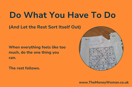 Do What You Have To Do (And the Rest Sorts Itself Out)