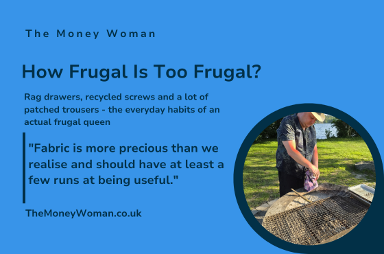 How Frugal Is Too Frugal? Rags, Recycled Screws and a Lot of Patched Trousers 