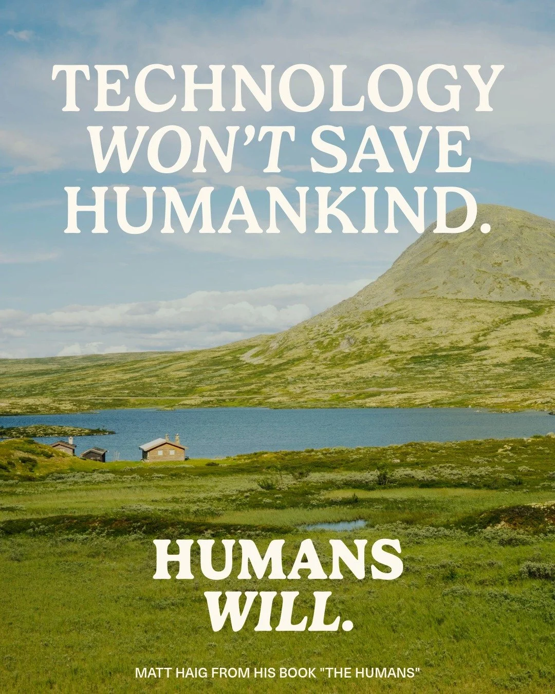 "Technology won't safe humankind. Humans will." 

From Matt Haig's book "The Humans". Its one of the 97 amazing advises list for humans.

#planttherain #raininthedesert #waterretention #greenthedesert #keepwater #rainonearth #eros