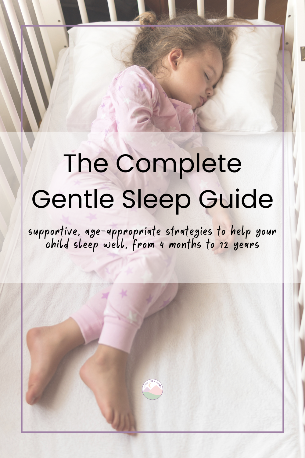 Complete Gentle Sleep Guide (4 months to 12 years)