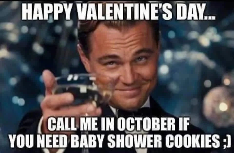 💘 Happy Valentine&rsquo;s Day! 💘

Today we celebrate love&hellip;
And in about 9 months we celebrate baby showers. 😏🍪👶

If you need heart cookies this week &mdash; I got you.
If you need baby shower cookies in October &mdash; I really got you!🩷