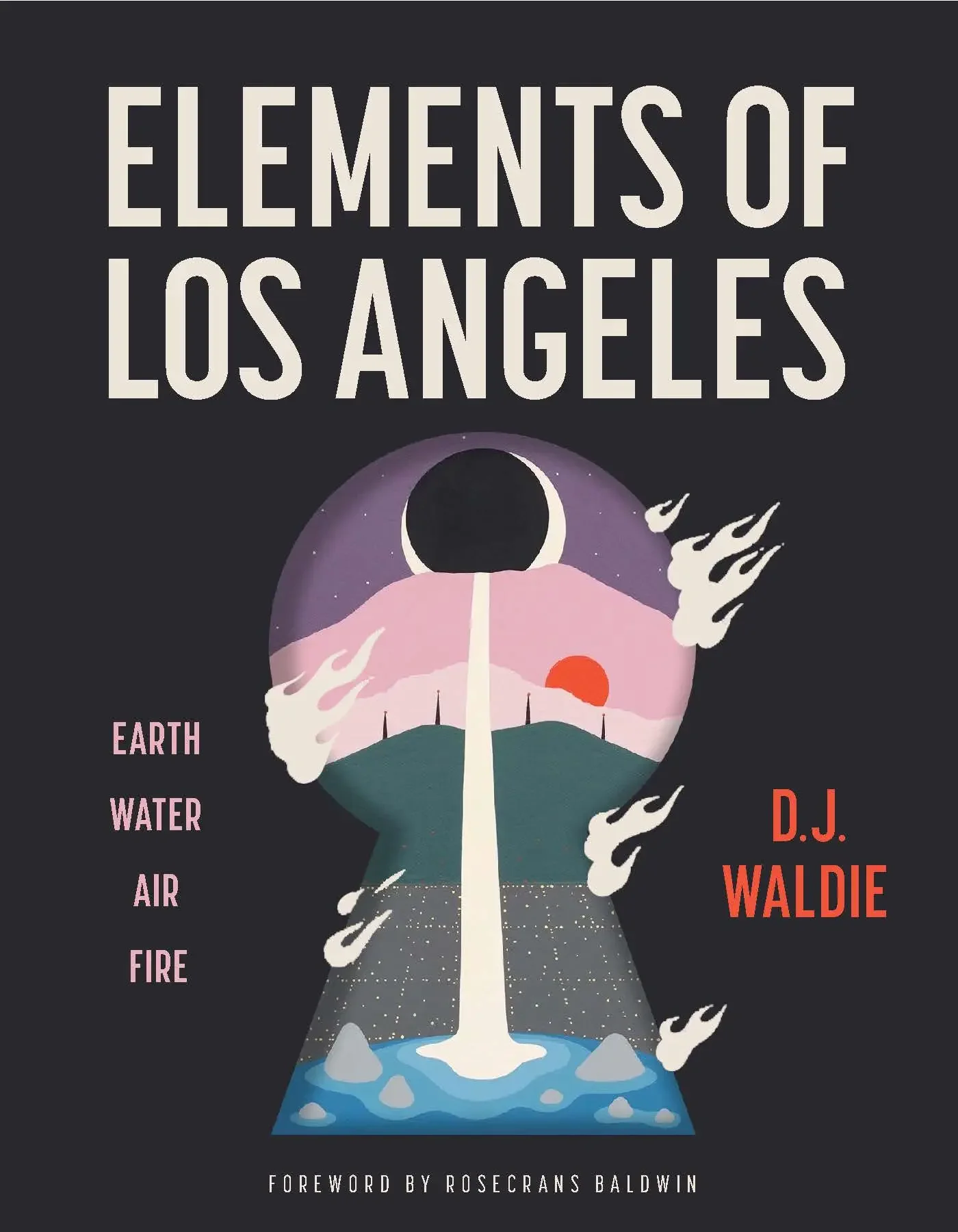 Elements of Los Angeles: Earth, Water, Air, Fire