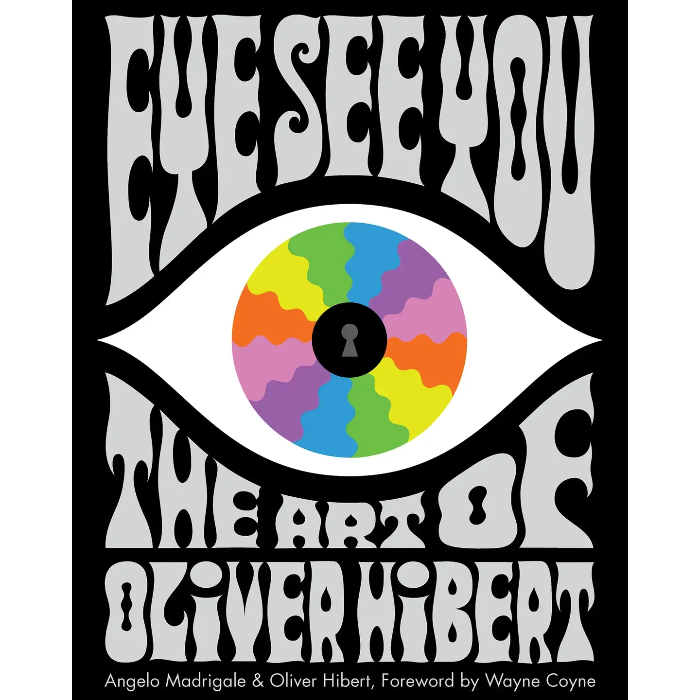 Eye See You: the Art of Oliver Hibert
