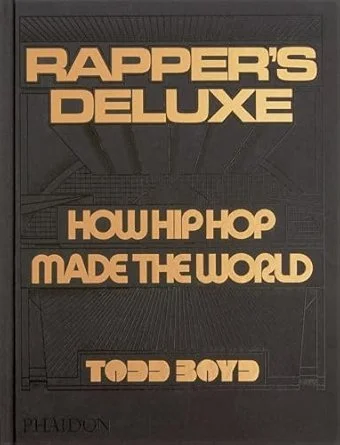 Rappers Deluxe: How Hip Hop Made the World