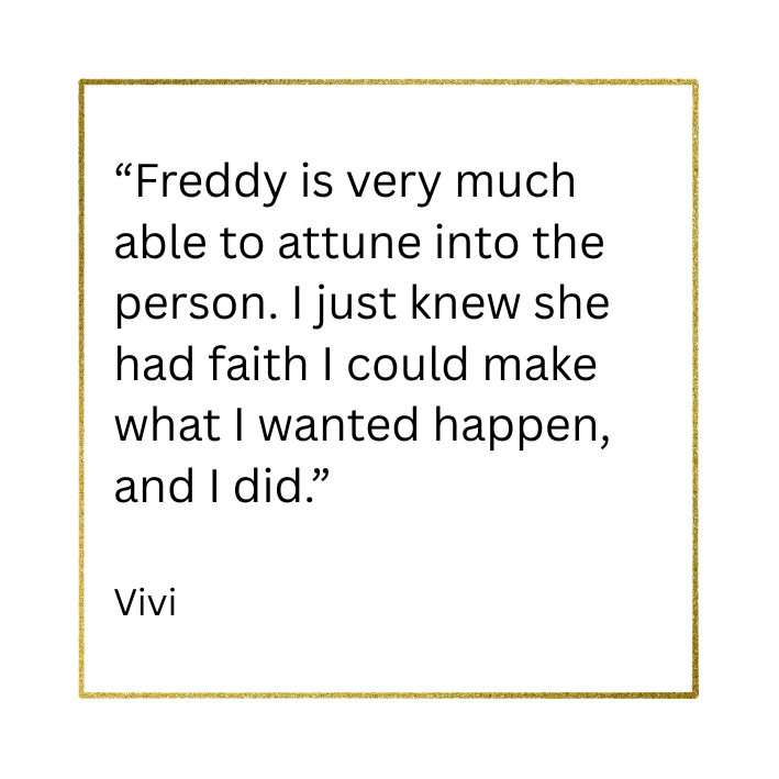 Client testimonial saying Freddy attunes well and has faith in her clients.