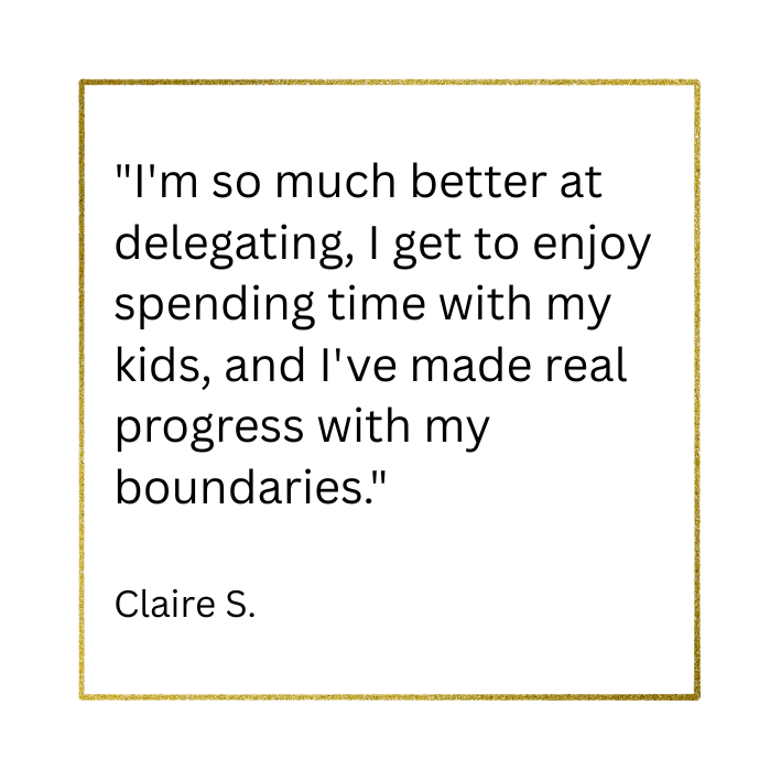 client testimonial saying she is better at delegating and her boundaries are clearer.
