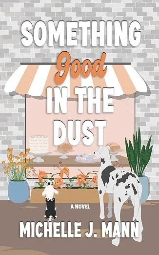 Meet Michelle J. Mann, author of “Everything Good That Happened” and “Something Good In The Dust”