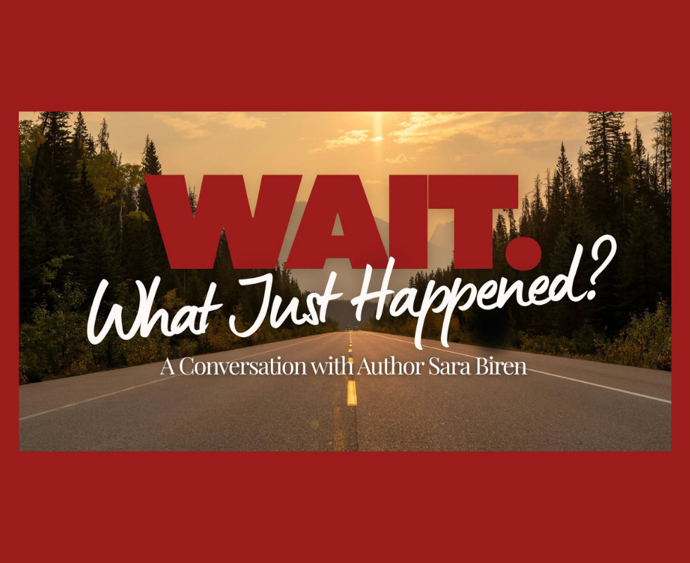 Image of a road lined with trees and a sunset in the background with the words Wait. What Just Happened? A Conversation with Author Sara Biren