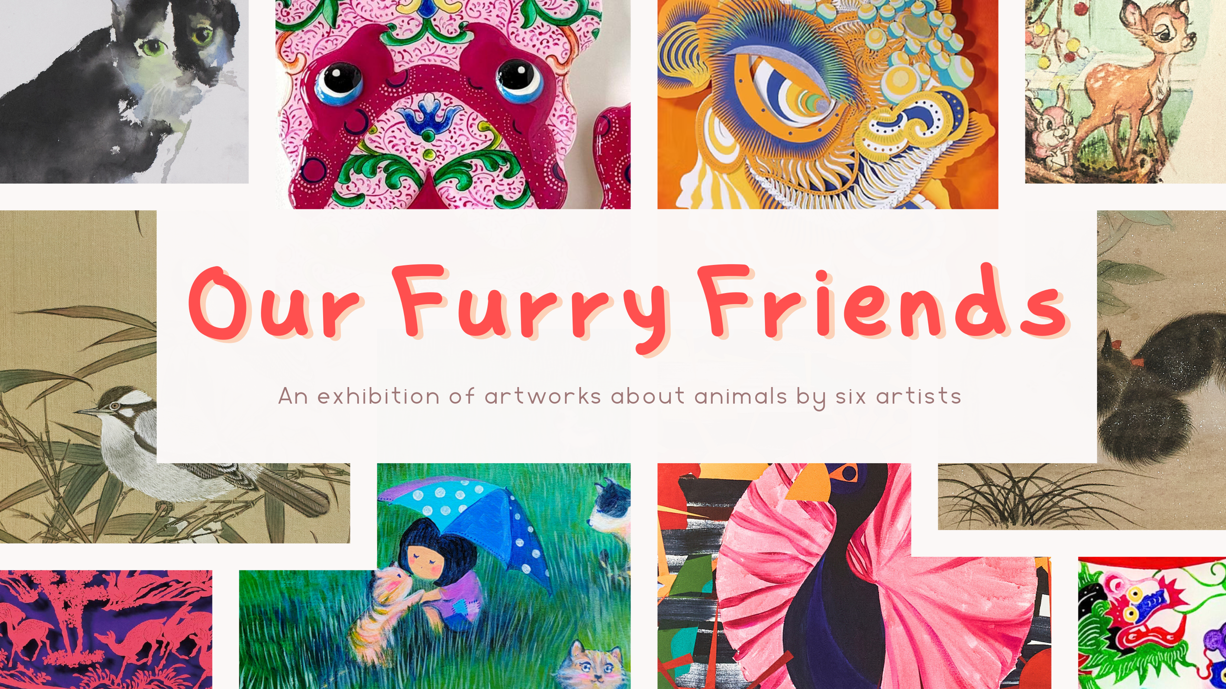 A collage of artwork images featuring various animals, with text overlay that reads 'Our Furry Friends' and 'An exhibition of artworks about animals by six artists.'