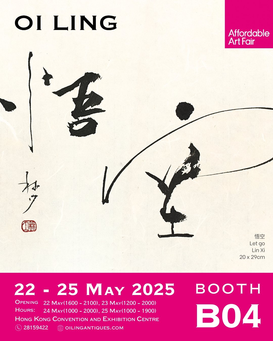 A promotional poster for the Affordable Art Fair. It features a piece of Vietnamese calligraphy titled 'Let go' by Lin Xi, measuring 20 by 29 centimeters. The poster includes event dates from May 22 to May 25, 2025, at the Hong Kong Convention and Exhibition Centre, with booth number B04. The text also provides opening hours and contact information.