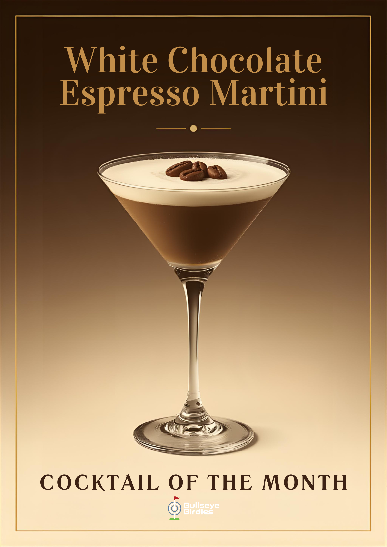 White Chocolate Espresso Martini 
- Cocktail Of The Month