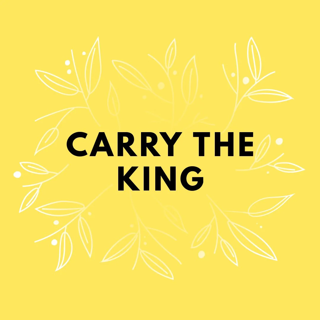 Carry The King - 4pm
