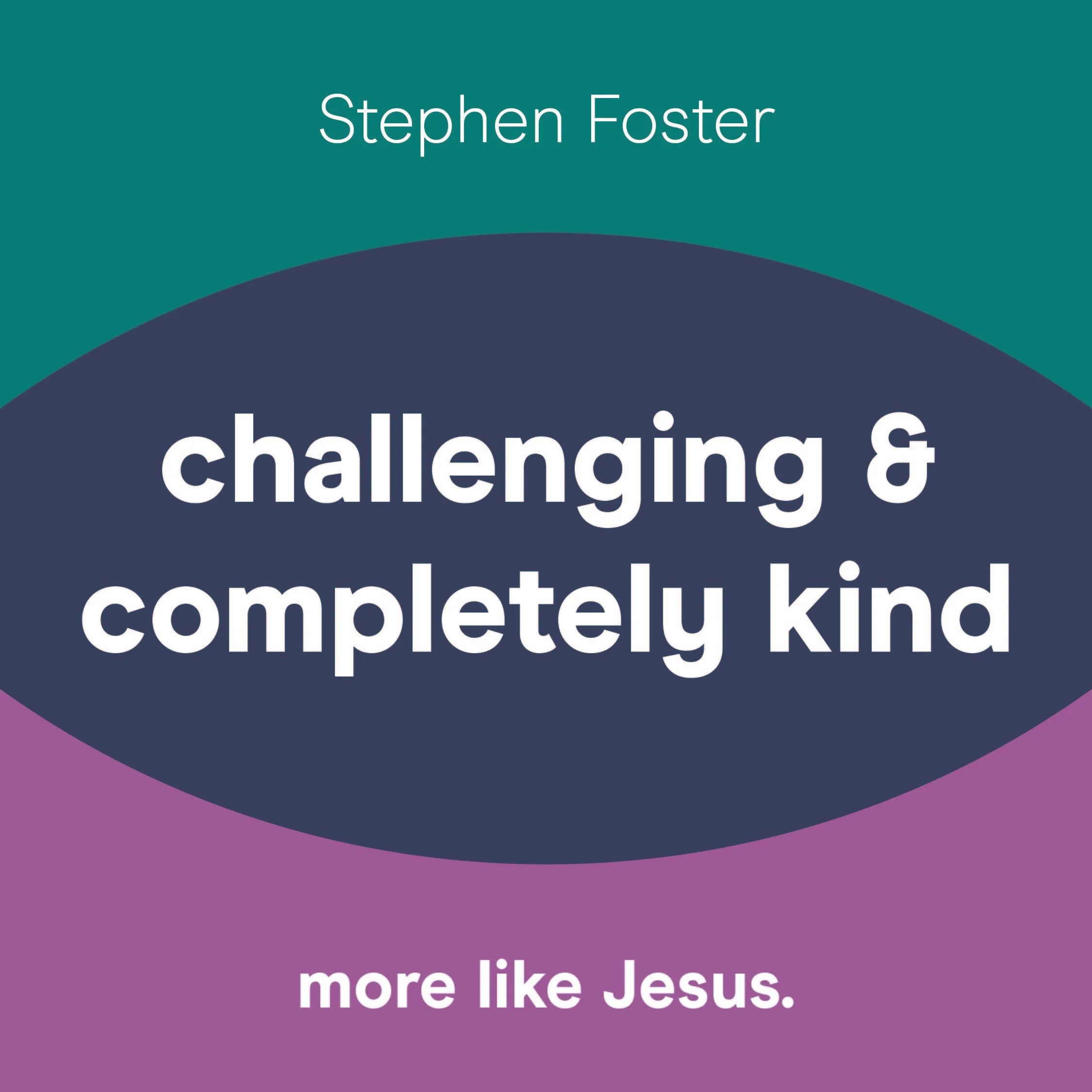 Challenging and Completely Kind