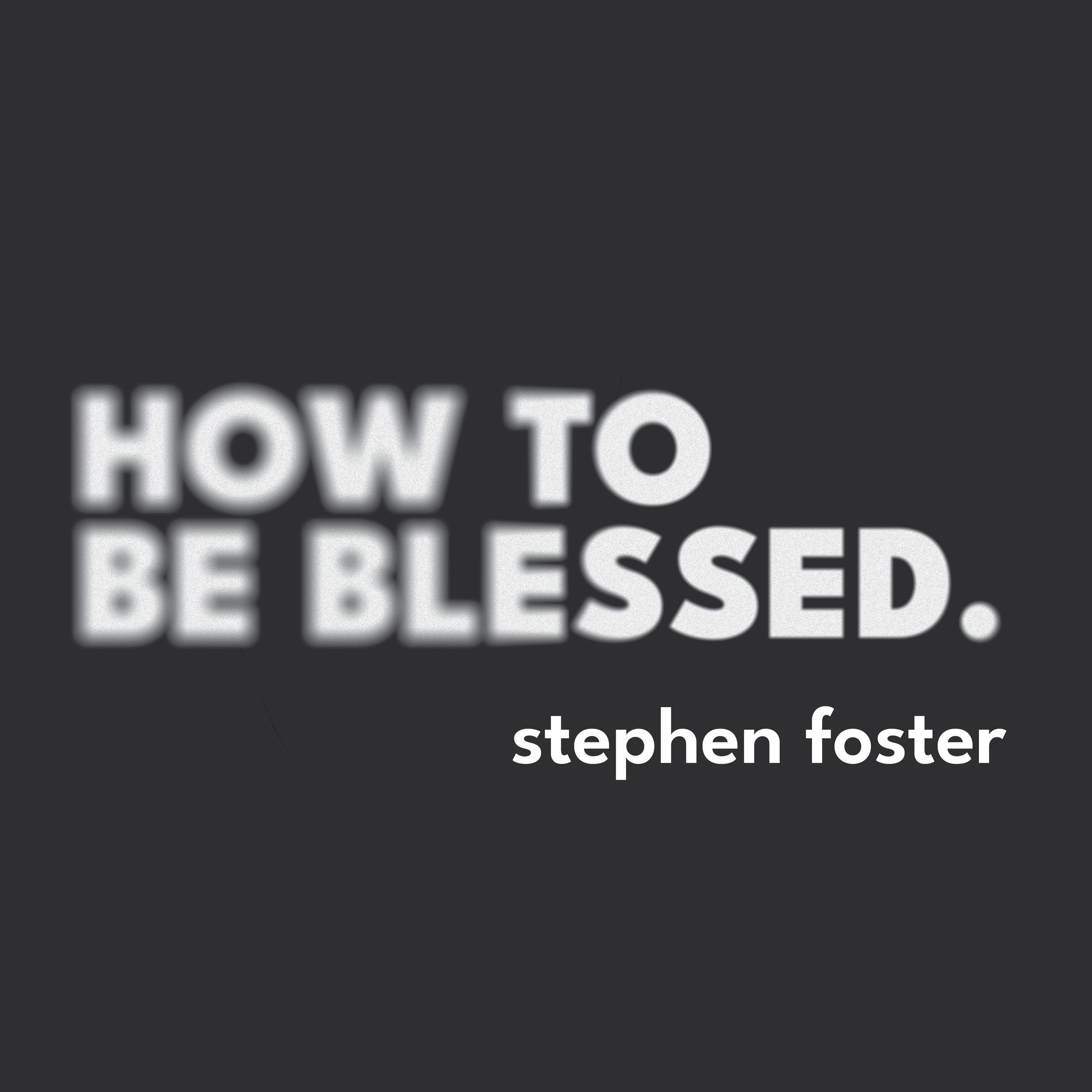 How to be Blessed