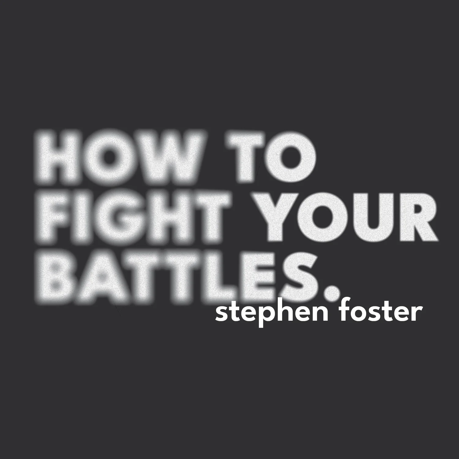 How To Fight Your Battles