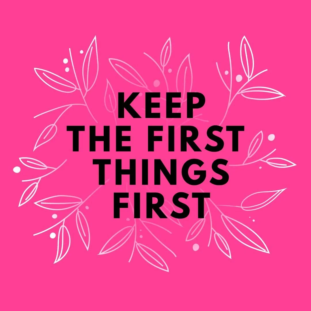 Keep The First Things First - 6pm