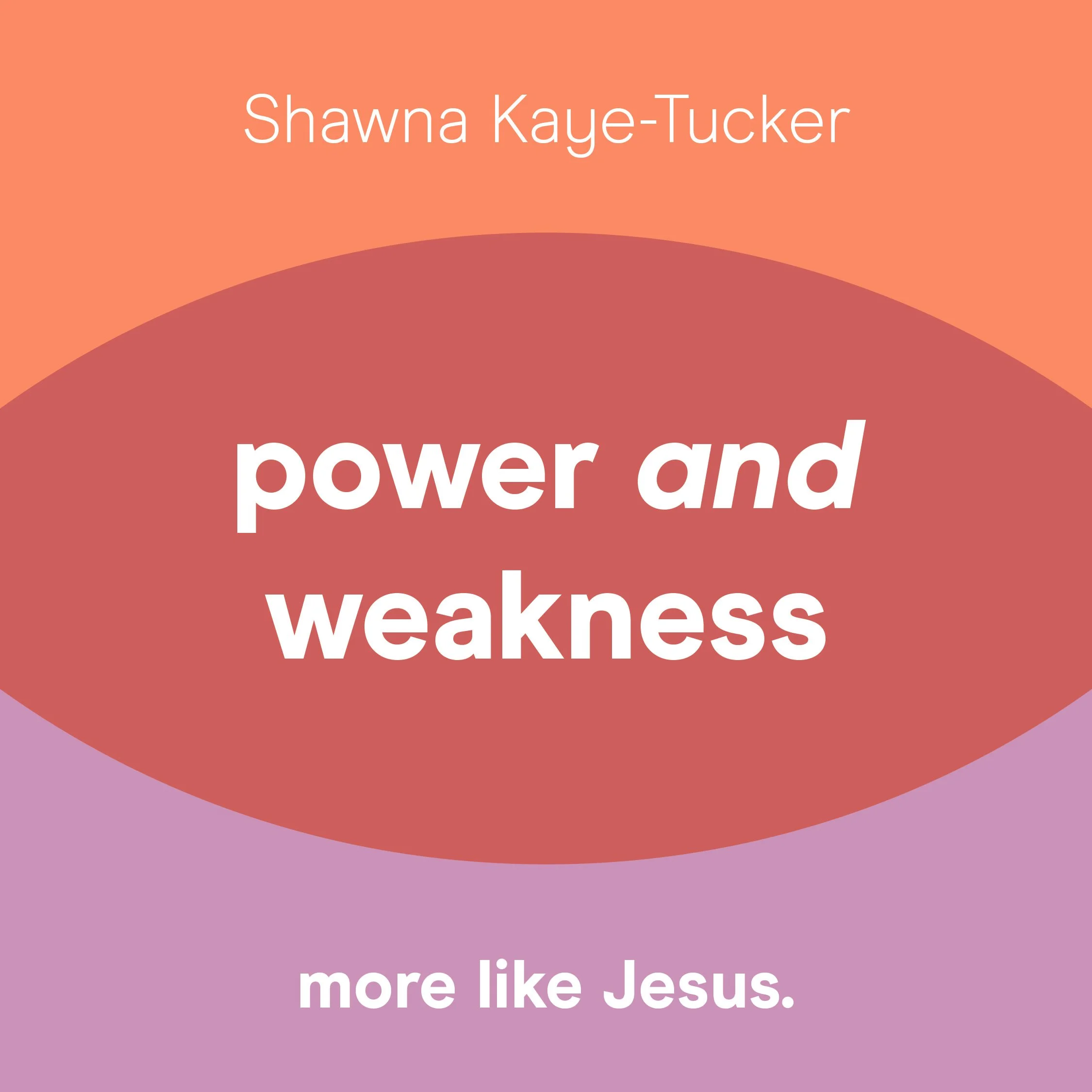 Power and Weakness