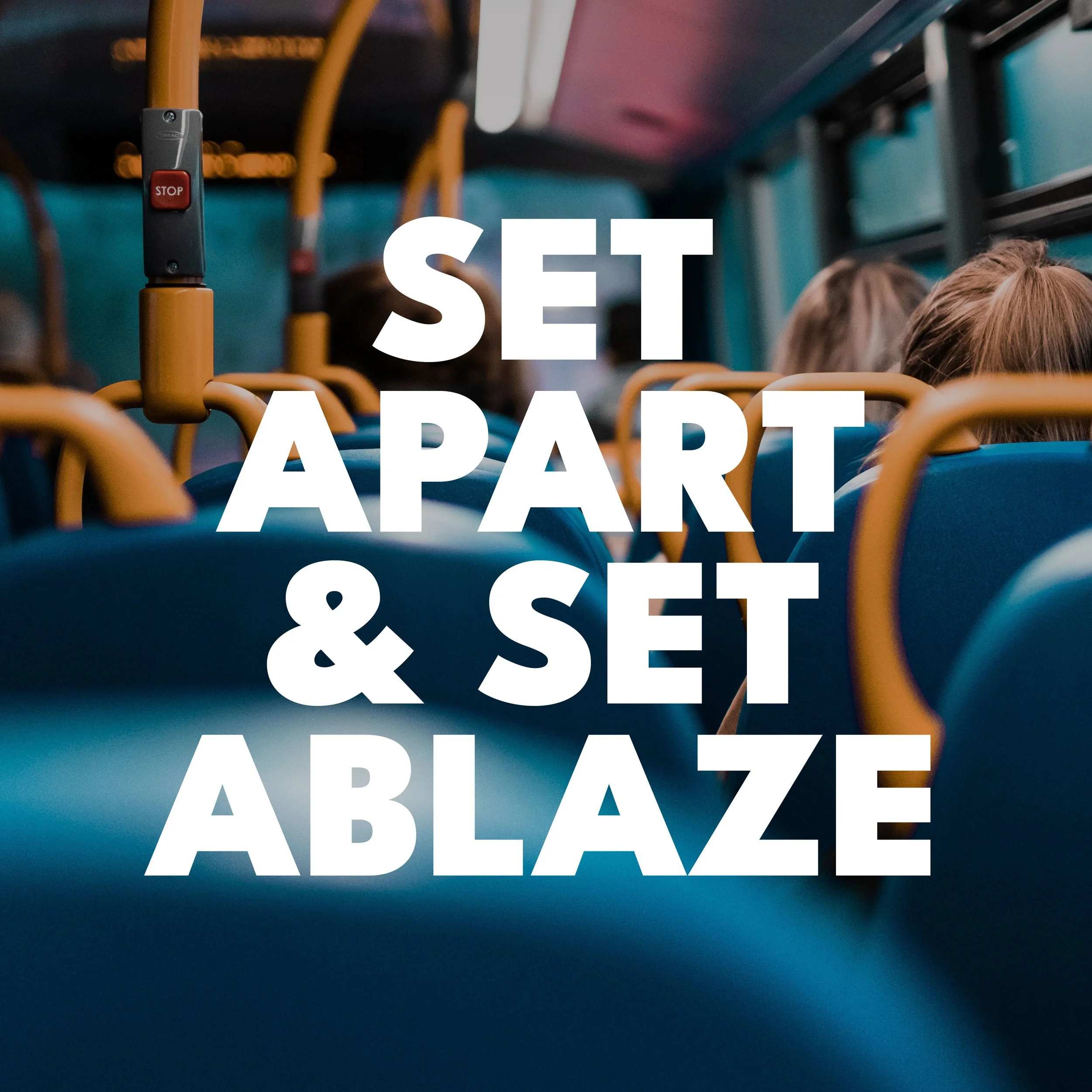 Set Apart and Set Ablaze