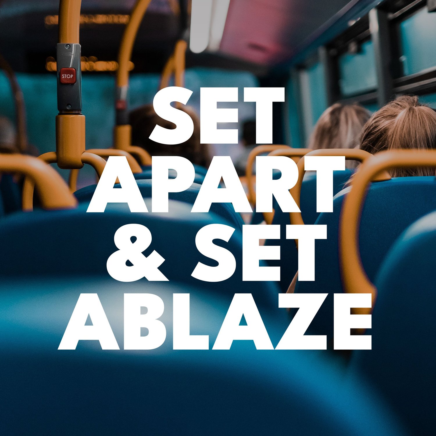 Set Apart and Set Ablaze