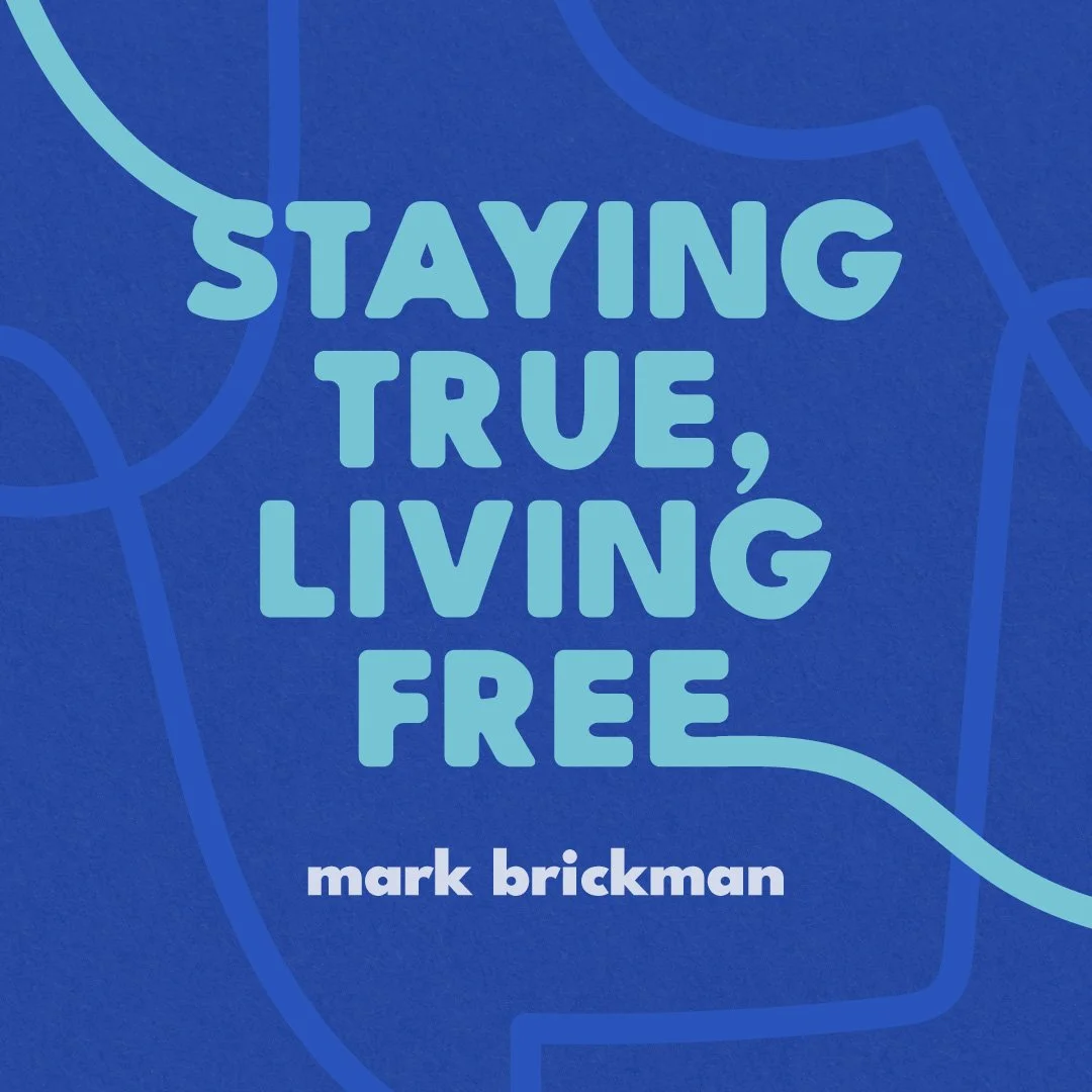 Staying True, Living Free