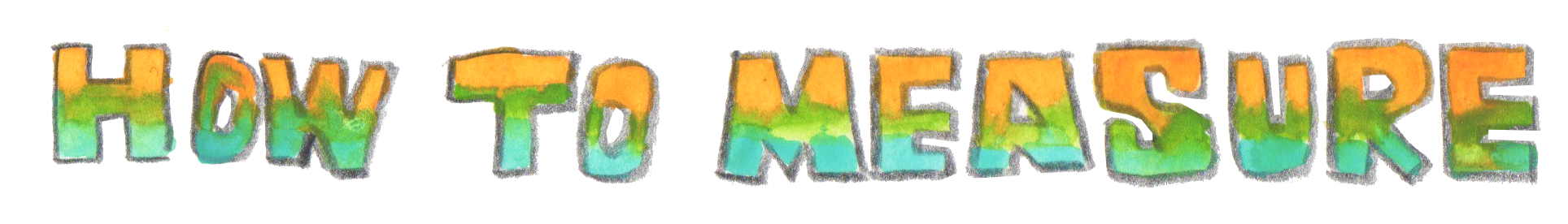 Colorful hand-drawn text that says "How to measure" with a rainbow gradient effect.