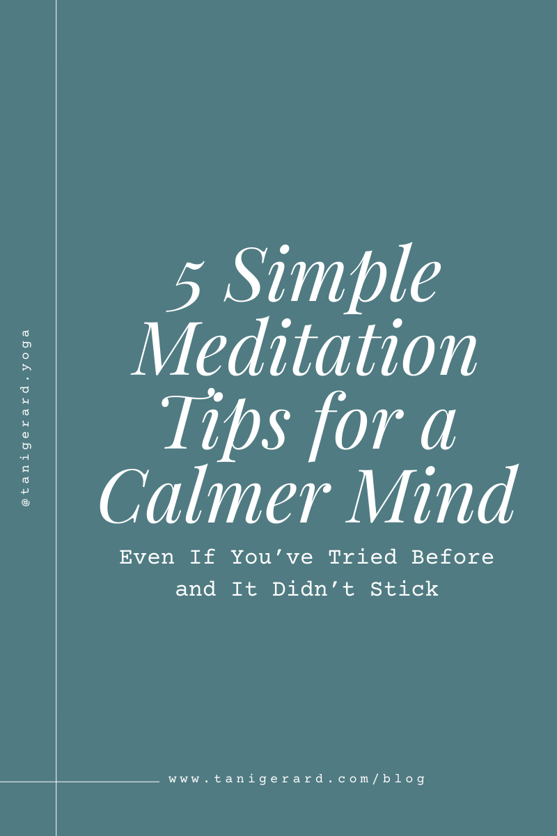 5 Simple Meditation Tips for a Calmer Mind (Even If You’ve Tried Before and It Didn’t Stick)