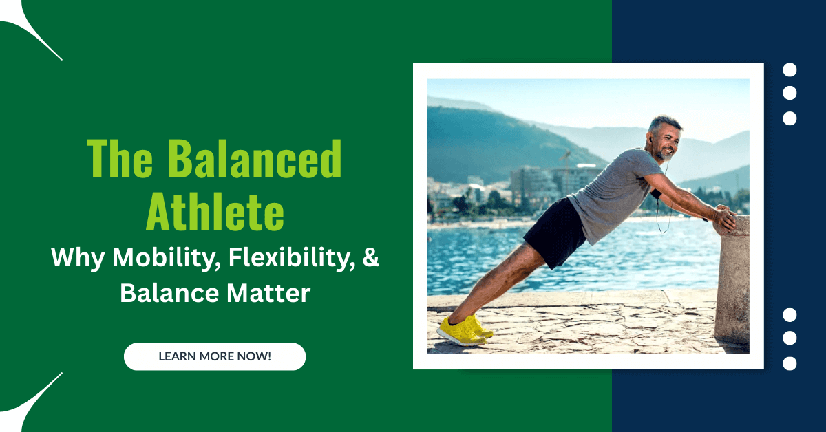 The Balanced Athlete: Why Mobility, Flexibility & Balance Matter