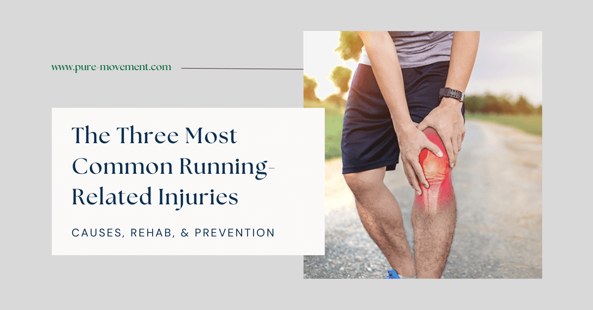 The Three Most Common Running-Related Injuries: Causes, Rehab, and Prevention