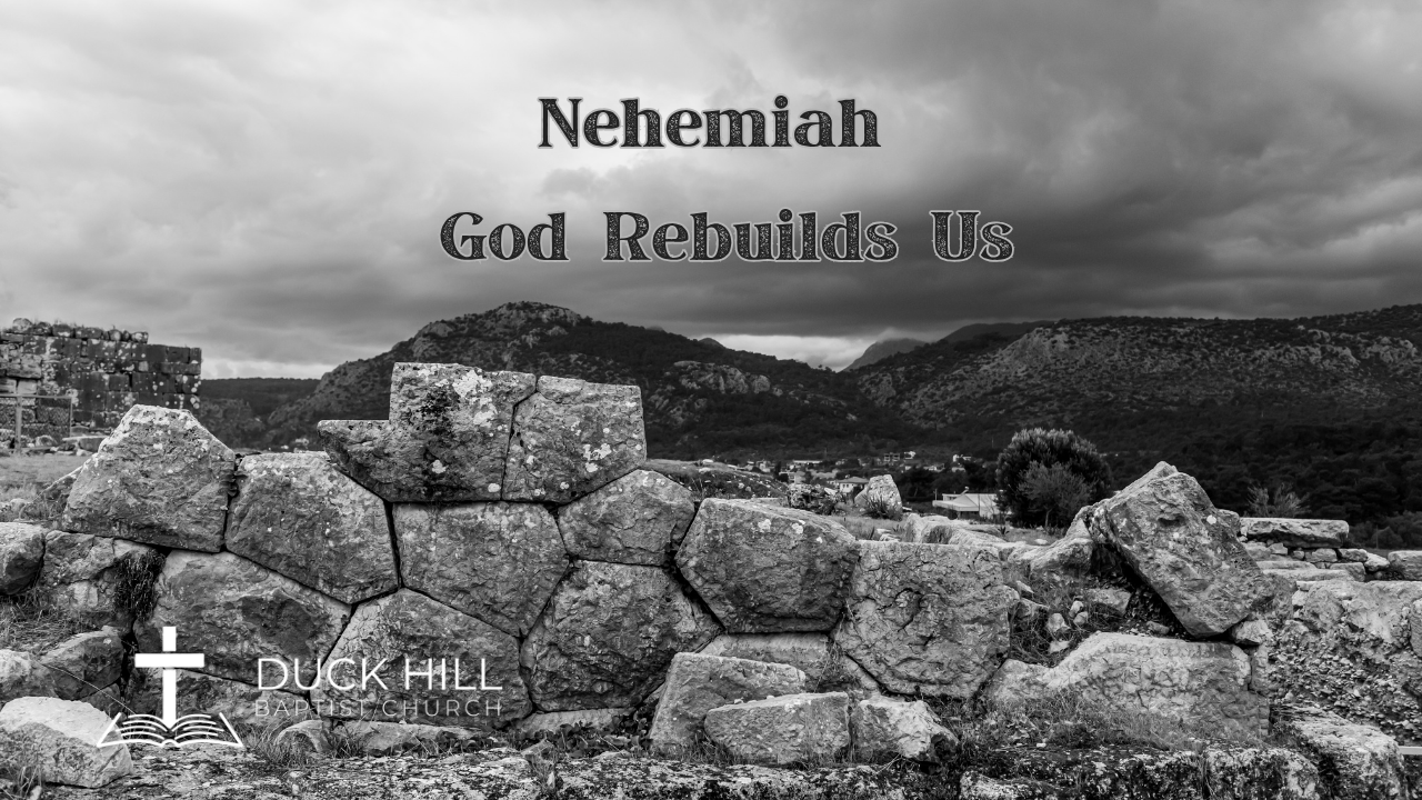 Nehemiah: God Rebuilds Us