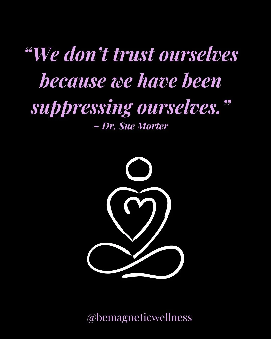 This made me realize how often I don&rsquo;t trust myself.

&ldquo;We don&rsquo;t trust ourselves because we have been suppressing ourselves.&rdquo;

This one landed. In a big way.

And on the same day I heard one of my mentors (my personal truth bom