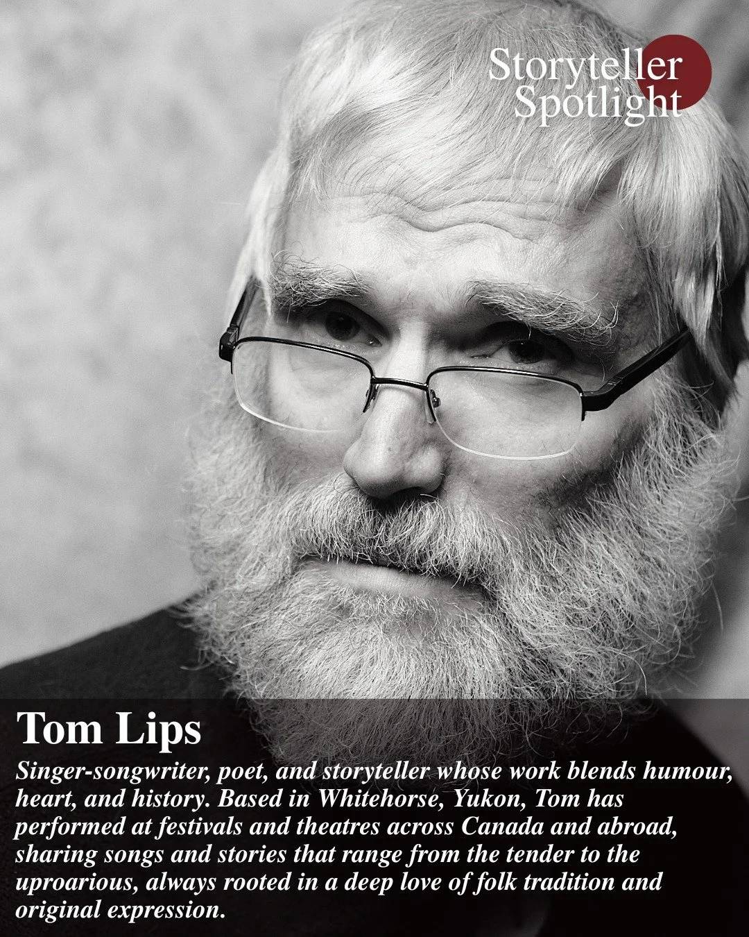 🎤 Teller Spotlight: Tom Lips! We&rsquo;re thrilled to welcome singer-songwriter, poet, and storyteller Tom Lips to our next Signature Series performance! Based in Whitehorse, Yukon, Tom has shared his heartfelt, hilarious, and history-infused storie