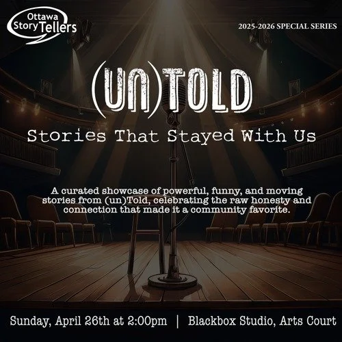 Coming up this April it's a very special event! (un)TOLD: Stories That Stayed With Us, is a special edition of (un)TOLD brings together standout moments from Ottawa StoryTellers&rsquo; monthly series, featuring real, personal stories that are honest,
