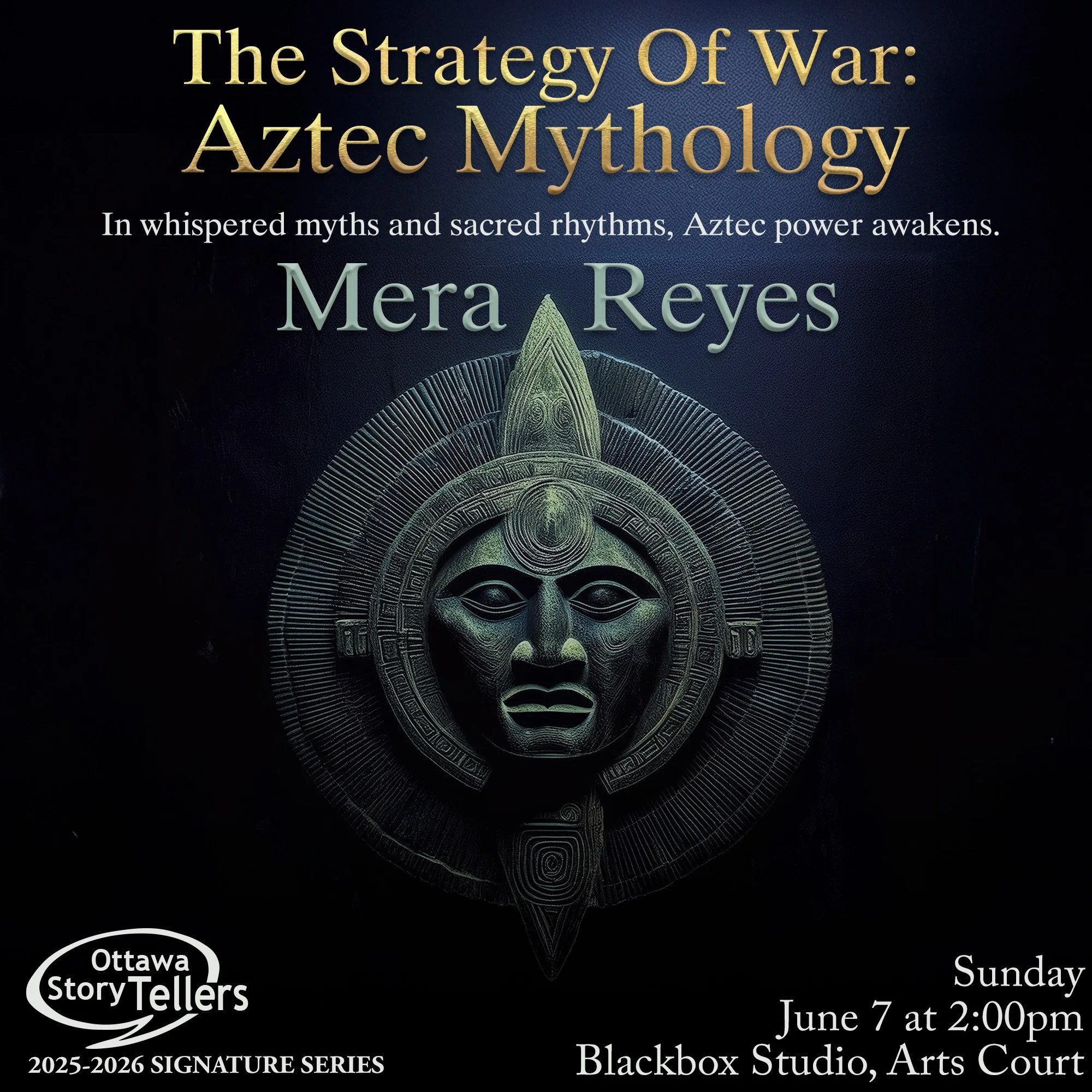 🔥 One more Signature Series performance to go. Don&rsquo;t miss this.

THE STRATEGY OF WAR: AZTEC MYTHOLOGY
🎤 Teller: Mera Reyes
📅 Sunday, June 7 | 2:00PM
📍 Arts Court Studio (2 Daly Ave)

Step into a world of gods, creation, and cosmic power.

T