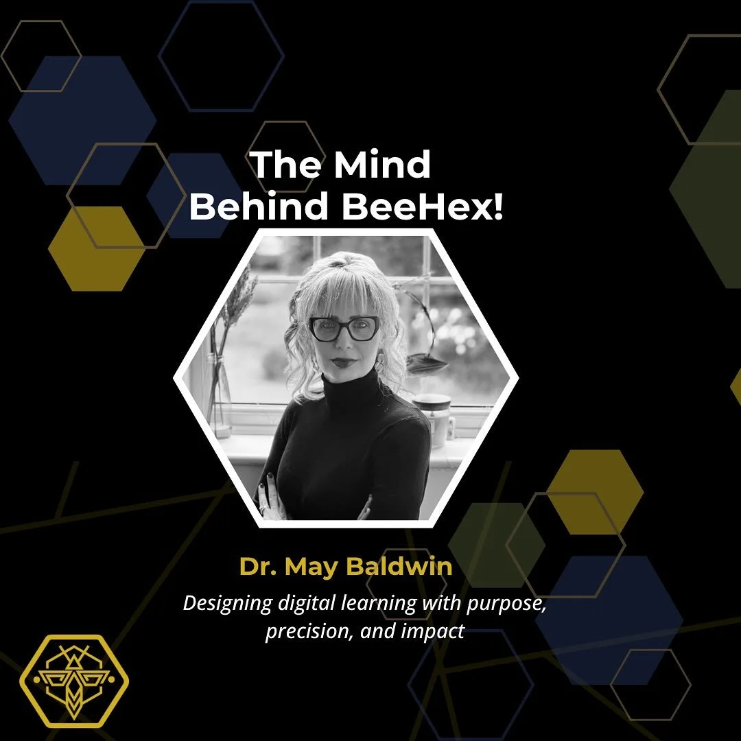 🐝 Meet the mind behind the hive.
I&rsquo;m Dr. May Baldwin &mdash; a digital learning &amp; Instructional designer on a mission to turn knowledge into action.
At Beehex, we build learning experiences that don&rsquo;t just teach &mdash; they transfor
