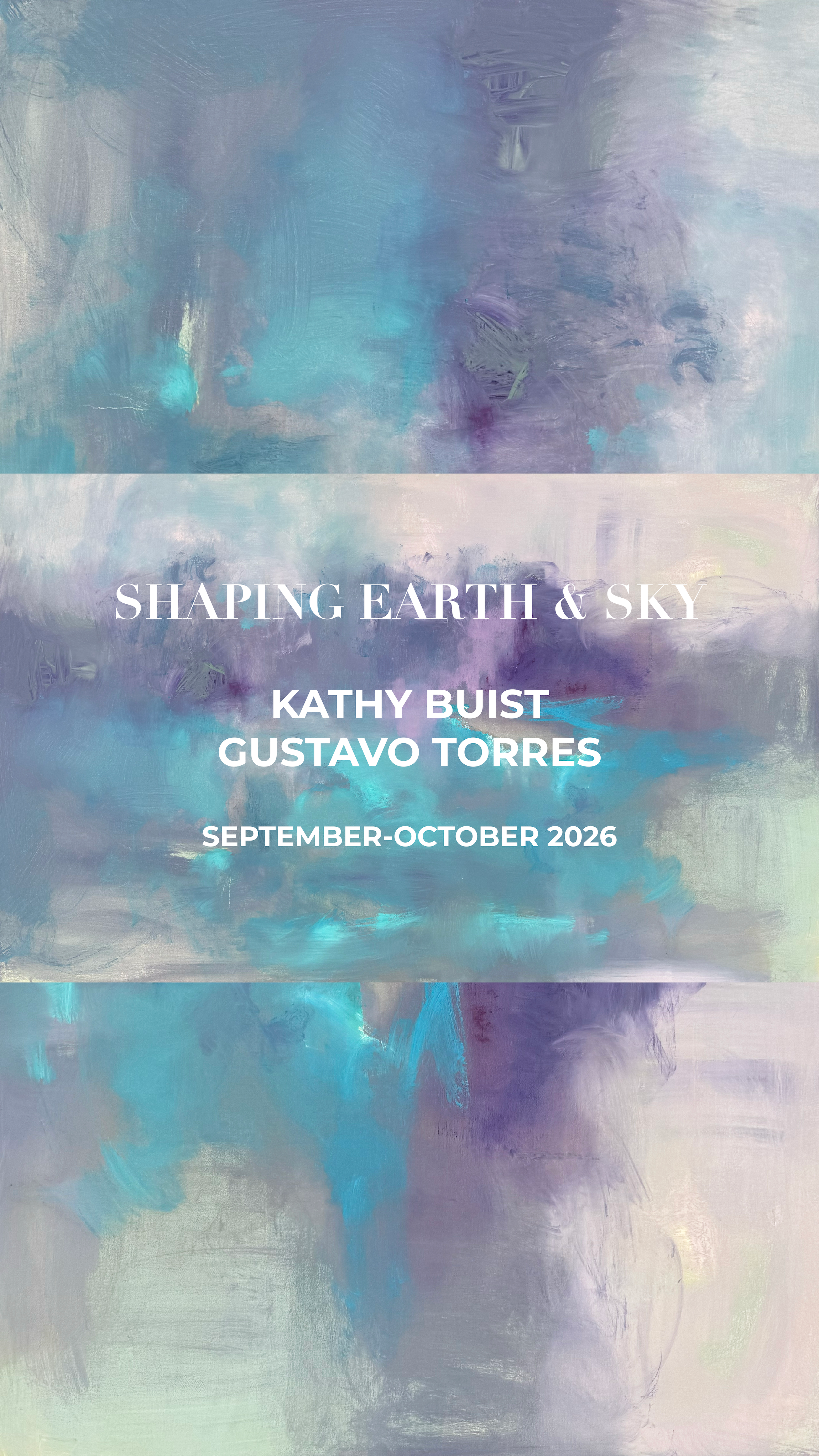 Shaping Earth & Sky - Kathy Buist, Gustavo Torres, September - October 2026