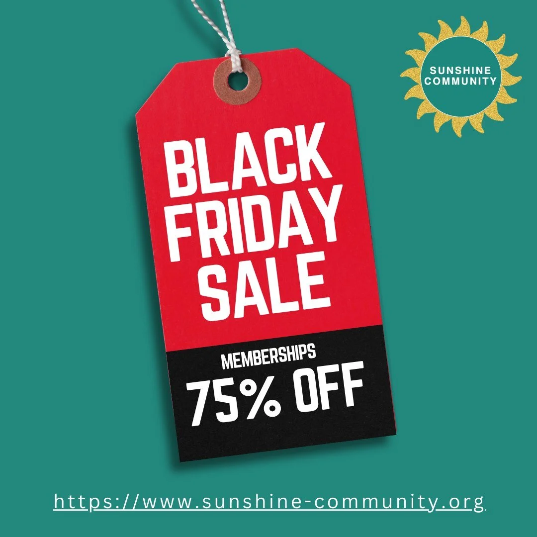 Black Friday is the perfect time to invest in YOU and your business.

Sunshine Community Memberships are 75% OFF through Friday.

Business - More visibility. More referrals. More collaborations.
Social - We can&rsquo;t wait to welcome you into a circ