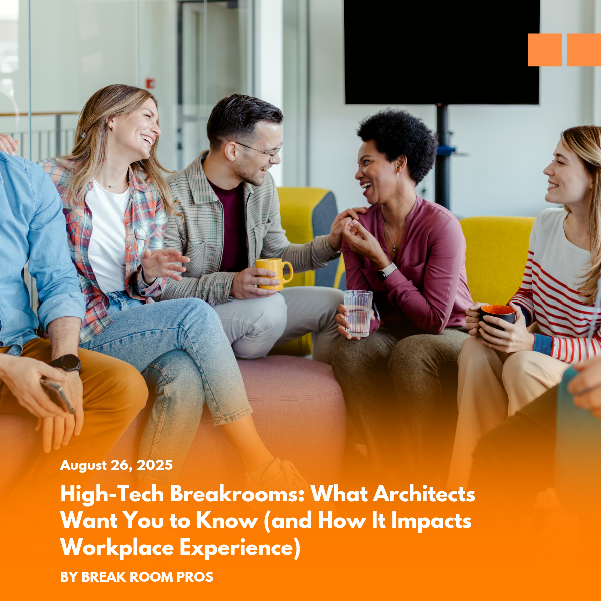 High-Tech Breakrooms: What Architects Want You to Know (and How It Impacts Workplace Experience) 