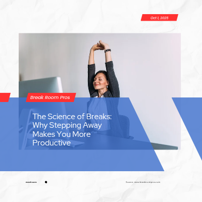 The Science of Breaks: Why Stepping Away Makes You More Productive 