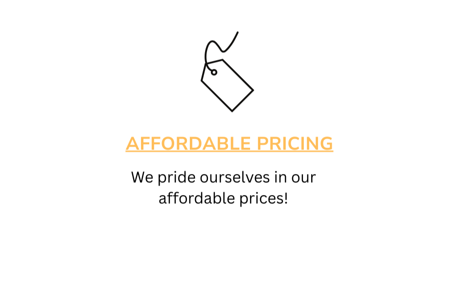 Icon of a price tag, bold orange text reading 'AFFORDABLE PRICING', and black text stating 'We pride ourselves in our affordable prices!'