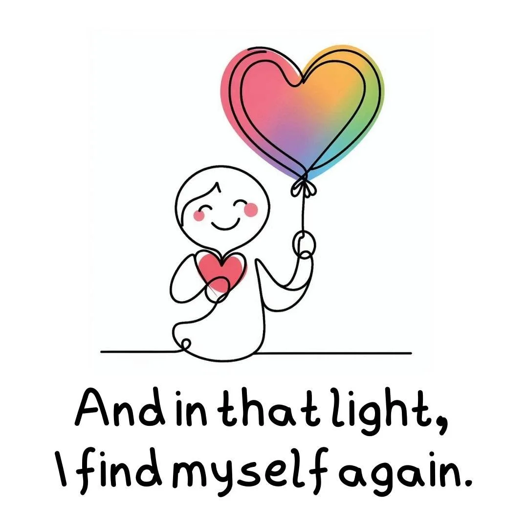 A simple line drawing of a happy person holding a red heart and a rainbow-colored heart-shaped balloon, with the quote 'And in that light, I find myself again.'