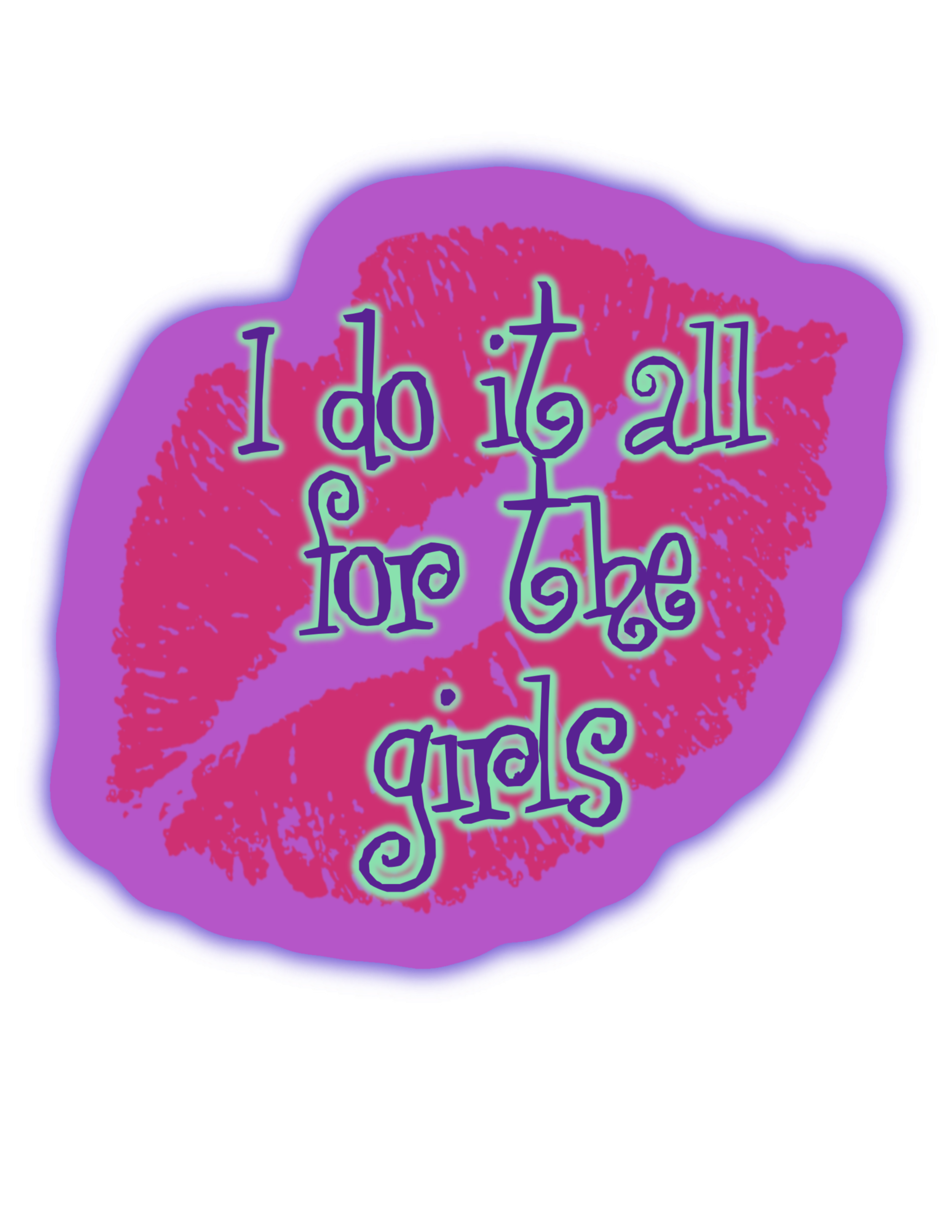 I do it all for the girls