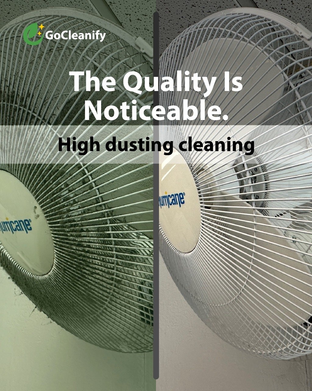 Before and after images of a ceiling fan, with the caption: 'The Quality Is Noticeable. High dusting cleaning' by GoCleanify, showing the fan on the left dirty and dusty, and on the right cleaned and dust-free.