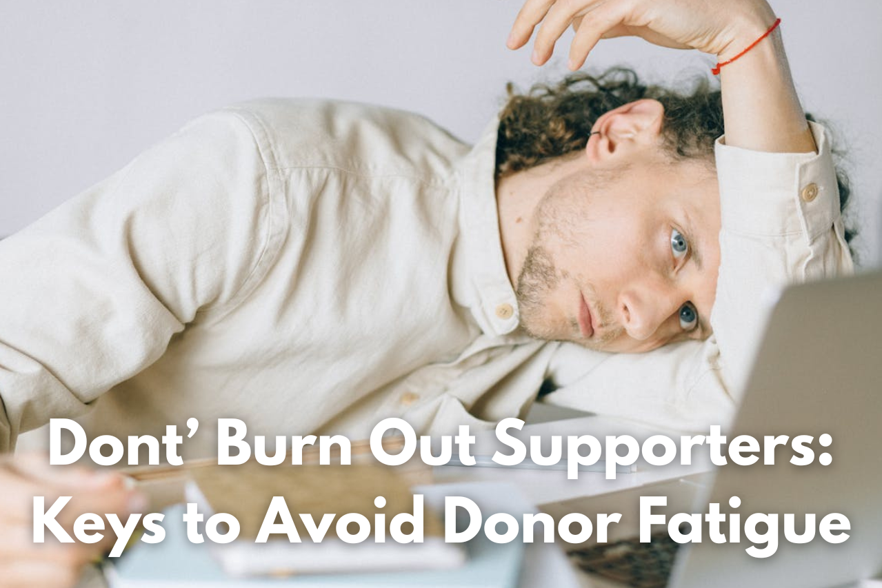 Don’t Burn Out supporters: Fresh Ways to avoid donor fatigue