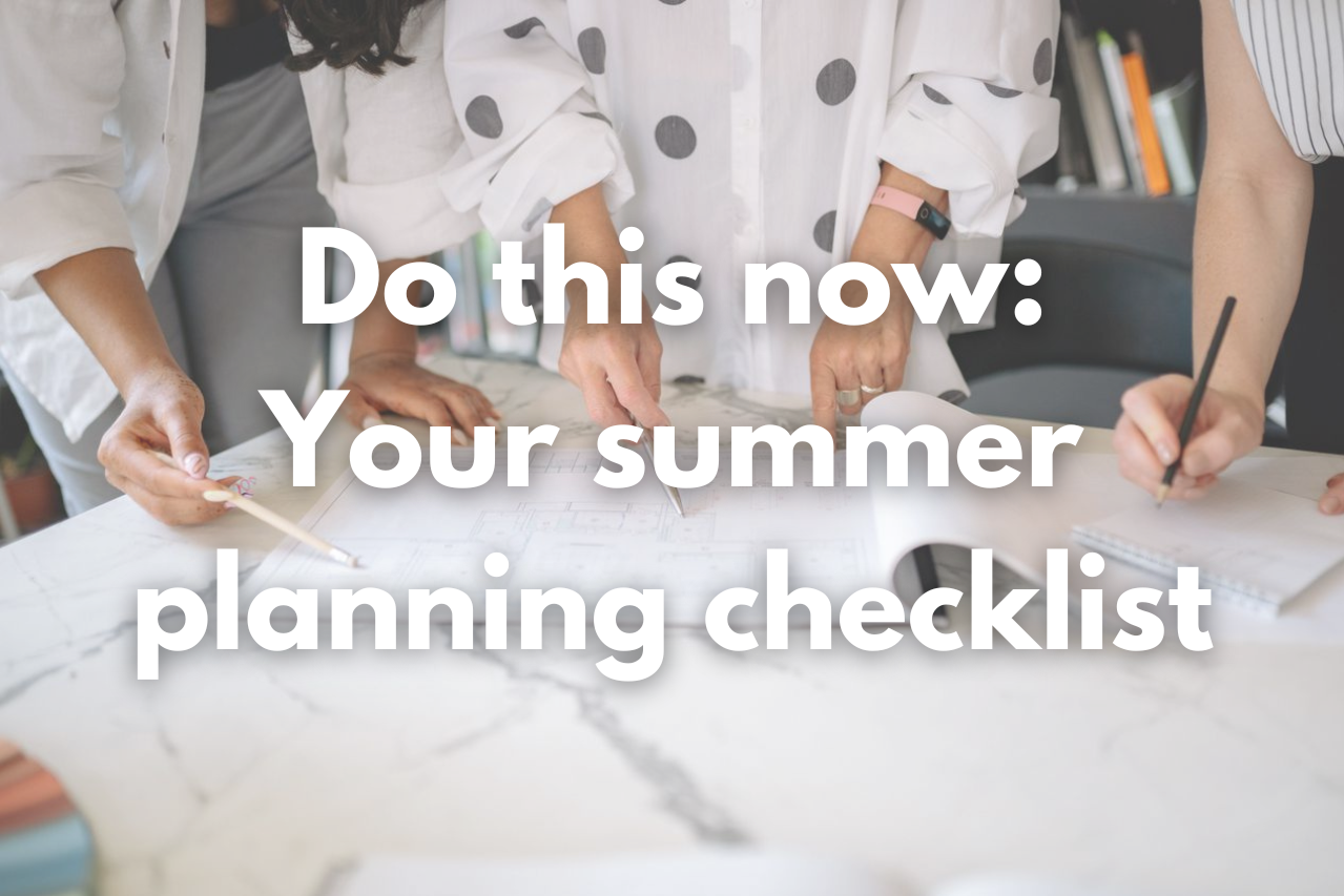 Your summer planning checklist