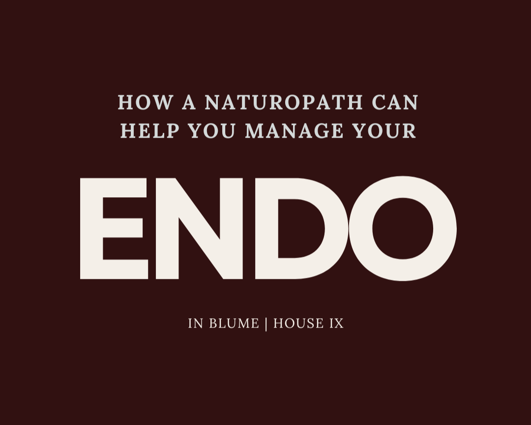 HOW A NATUROPATH CAN HELP YOU MANAGE YOUR ENDO