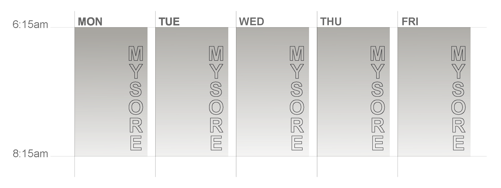 A weekly schedule planner with days Monday through Friday at 6:15 am to 8:15 am, featuring the phrase 'MYSORE' written vertically in each day's column.