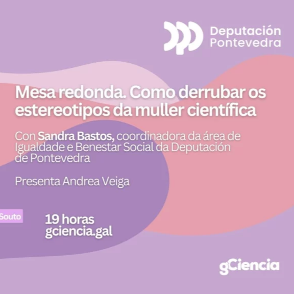 Ciencia en feminino. Mesa redonda: como derrubar os estereotipos da muller científica
