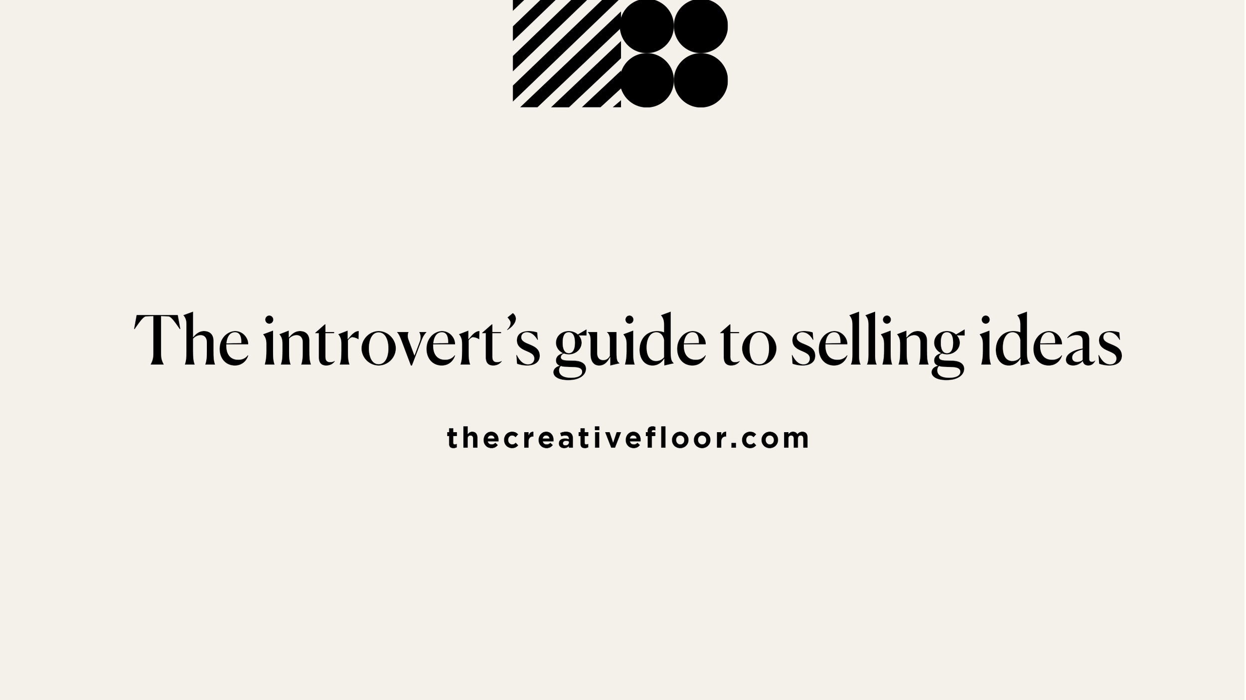 The Creative Floor Awards launches The Introvert's Guide to Selling Ideas.&nbsp;